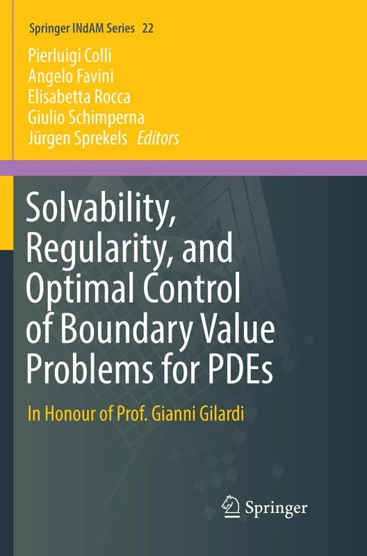 Solvability, Regularity, and Optimal Control of Boundary Value Problems for PDEs: In Honour of Prof. Gianni Gilardi: 22 (Springer INdAM Series, 22)