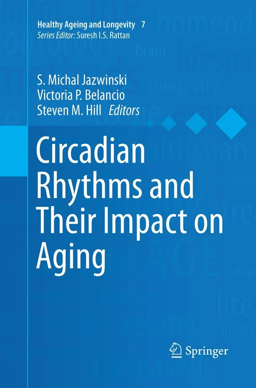 Circadian Rhythms and Their Impact on Aging: 7 (Healthy Ageing and Longevity, 7) - Image 1