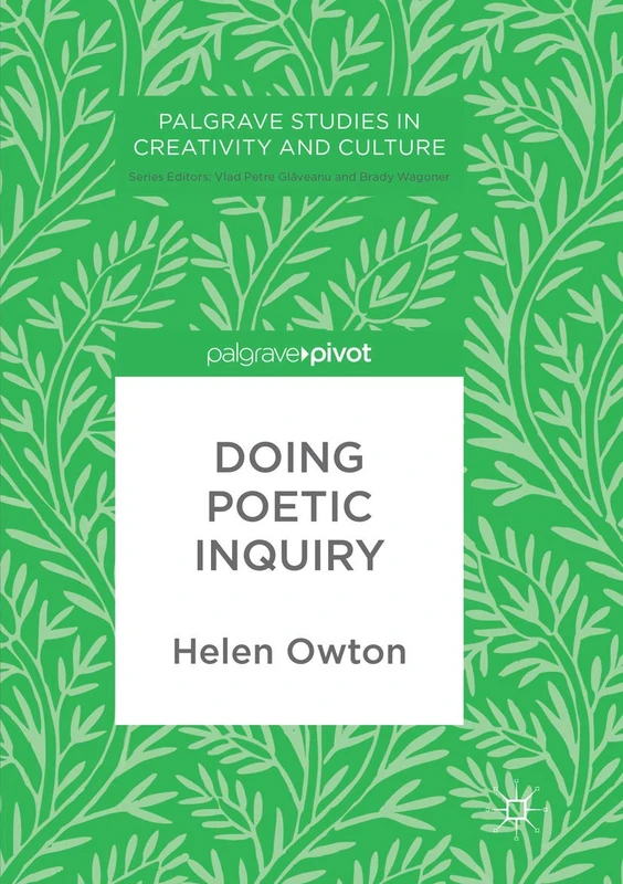 Doing Poetic Inquiry (Palgrave Studies in Creativity and Culture)