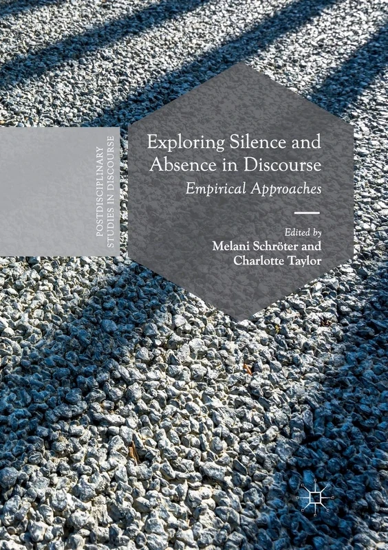 Exploring Silence and Absence in Discourse: Empirical Approaches (Postdisciplinary Studies in Discourse) - Image 1