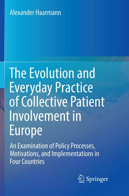 The Evolution and Everyday Practice of Collective Patient Involvement in Europe: An Examination of Policy Processes, Motivations, and Implementations in Four Countries