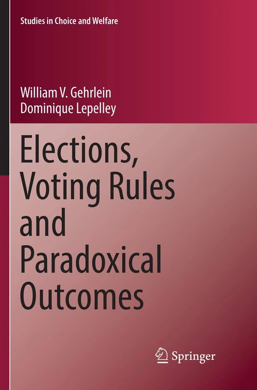 Elections, Voting Rules and Paradoxical Outcomes (Studies in Choice and Welfare)