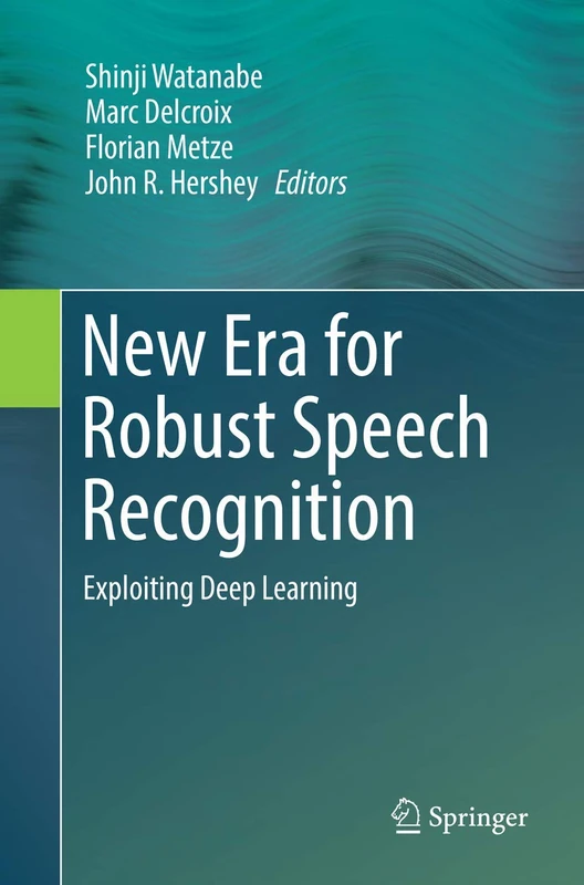 New Era for Robust Speech Recognition: Exploiting Deep Learning