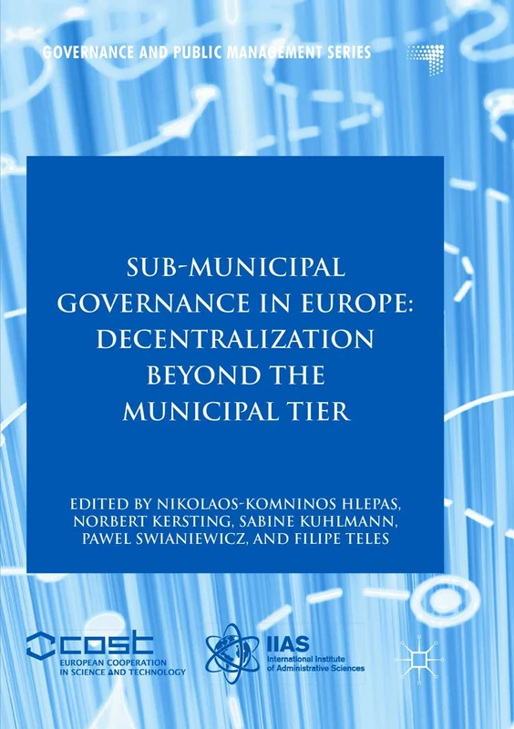 Sub-Municipal Governance in Europe: Decentralization Beyond the Municipal Tier (Governance and Public Management)