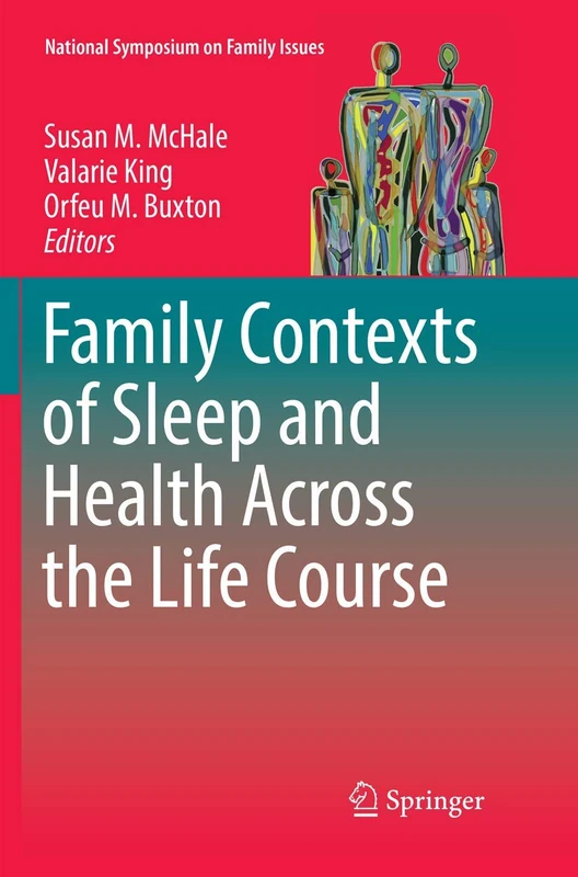 Family Contexts of Sleep and Health Across the Life Course: 8 (National Symposium on Family Issues, 8)