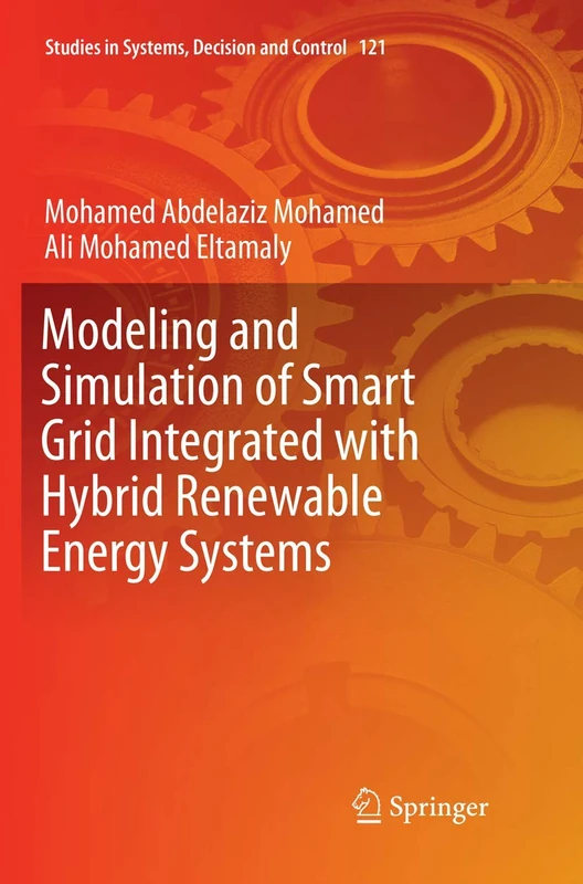 Modeling and Simulation of Smart Grid Integrated with Hybrid Renewable Energy Systems: 121 (Studies in Systems, Decision and Control, 121)