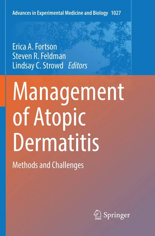 Management of Atopic Dermatitis: Methods and Challenges: 1027 (Advances in Experimental Medicine and Biology, 1027)