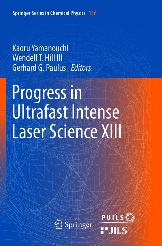 Progress in Ultrafast Intense Laser Science XIII: 116 (Springer Series in Chemical Physics, 116)