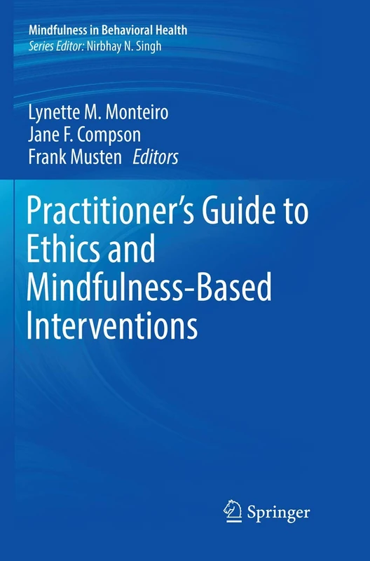 Practitioner's Guide to Ethics and Mindfulness-Based Interventions (Mindfulness in Behavioral Health)