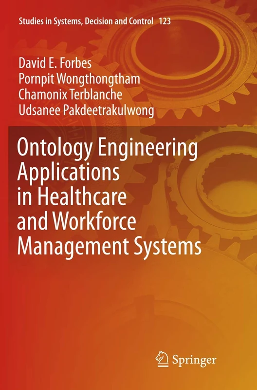 Ontology Engineering Applications in Healthcare and Workforce Management Systems: 123 (Studies in Systems, Decision and Control, 123)