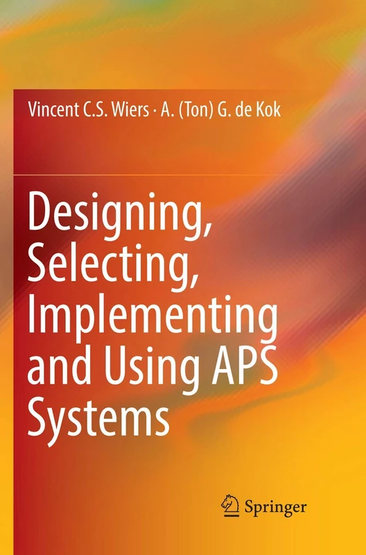 Designing, Selecting, Implementing and Using APS Systems - Image 1