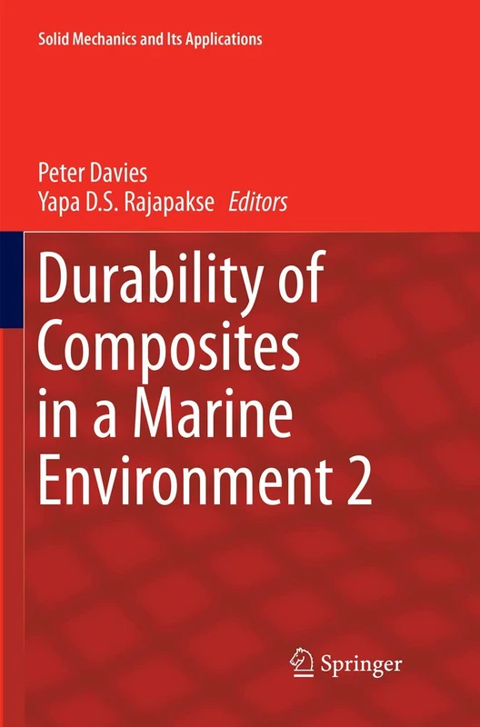 Durability of Composites in a Marine Environment 2: 245 (Solid Mechanics and Its Applications, 245)