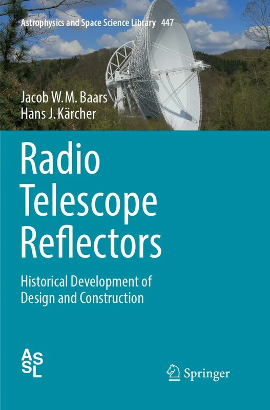 Radio Telescope Reflectors: Historical Development of Design and Construction: 447 (Astrophysics and Space Science Library, 447)