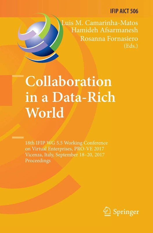Collaboration in a Data-Rich World: 18th IFIP WG 5.5 Working Conference on Virtual Enterprises, PRO-VE 2017, Vicenza, Italy, September 18-20, 2017, ... and Communication Technology, 506)