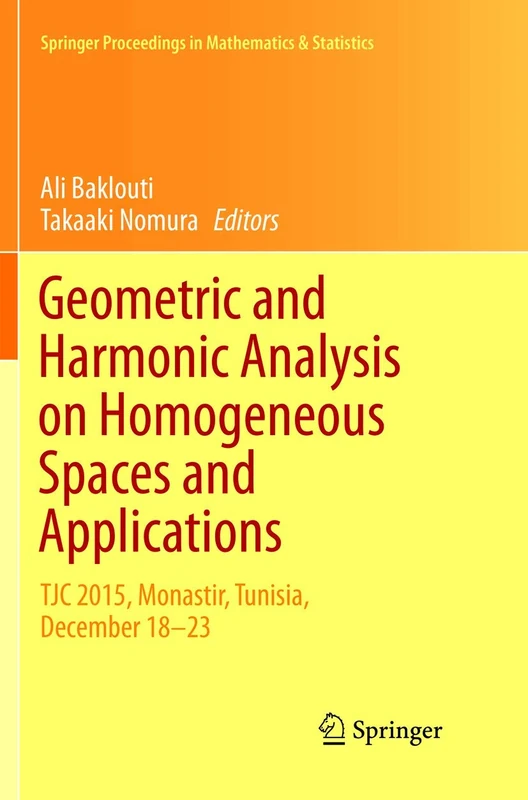 Geometric and Harmonic Analysis on Homogeneous Spaces and Applications: TJC 2015, Monastir, Tunisia, December 18-23: 207 (Springer Proceedings in Mathematics & Statistics, 207)
