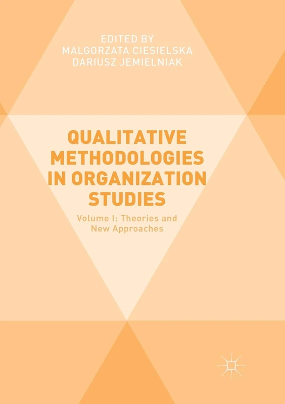 Qualitative Methodologies in Organization Studies: Volume I: Theories and New Approaches: 1