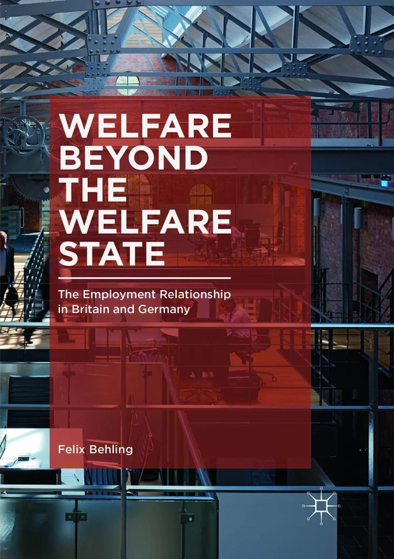 Welfare Beyond the Welfare State: The Employment Relationship in Britain and Germany