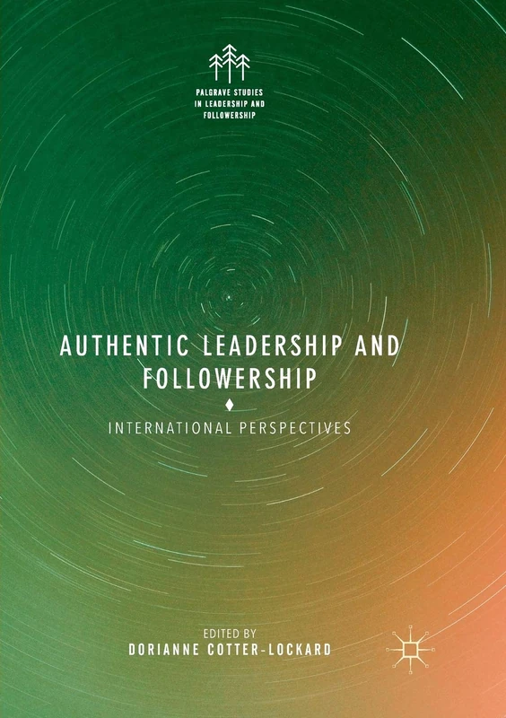 Authentic Leadership and Followership - Palgrave Macmillan