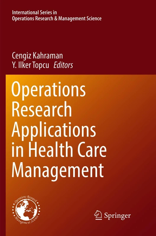 Operations Research Applications in Health Care Management: 262 (International Series in Operations Research & Management Science, 262)