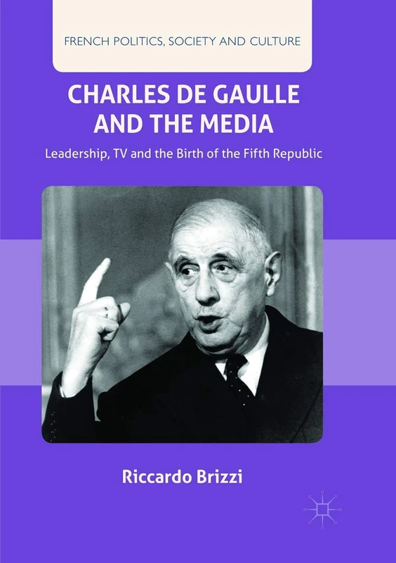 Charles De Gaulle and the Media - Leadership, TV, Fifth Republic