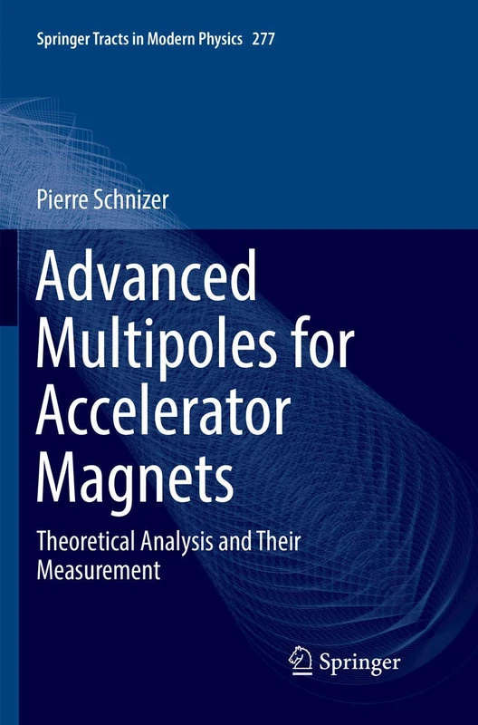 Advanced Multipoles for Accelerator Magnets: Theoretical Analysis and Their Measurement: 277 (Springer Tracts in Modern Physics, 277)