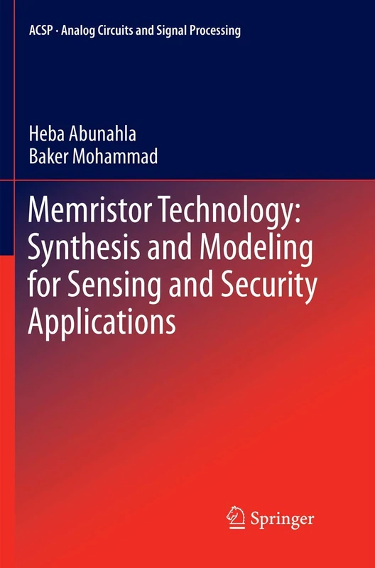 Memristor Technology: Synthesis and Modeling for Sensing and Security Applications (Analog Circuits and Signal Processing)