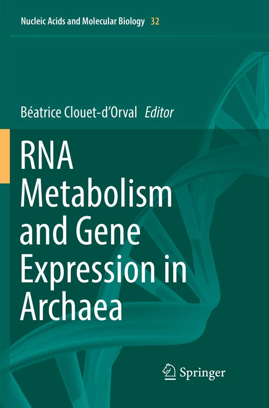 RNA Metabolism and Gene Expression in Archaea: 32 (Nucleic Acids and Molecular Biology, 32)