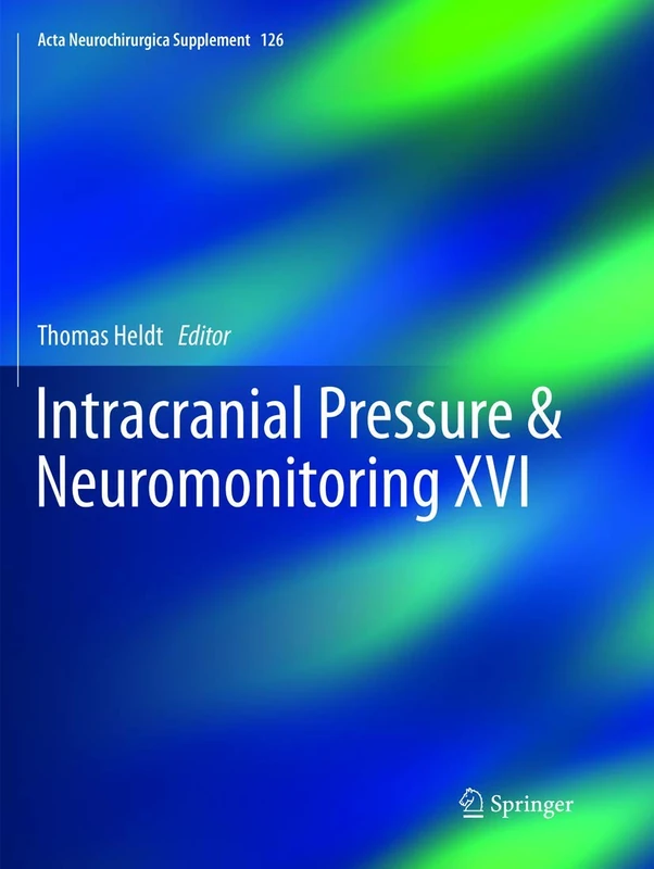 Intracranial Pressure & Neuromonitoring XVI: 126 (Acta Neurochirurgica Supplement, 126)