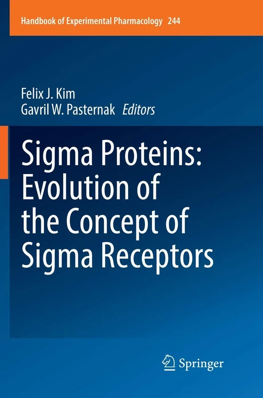 Sigma Proteins: Evolution of the Concept of Sigma Receptors: 244 (Handbook of Experimental Pharmacology, 244)