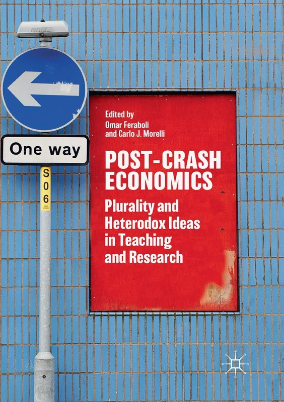 Post-Crash Economics: Plurality and Heterodox Ideas in Teaching and Research