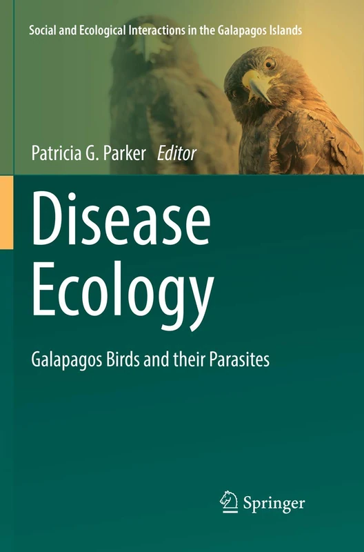 Disease Ecology: Galapagos Birds and their Parasites (Social and Ecological Interactions in the Galapagos Islands)