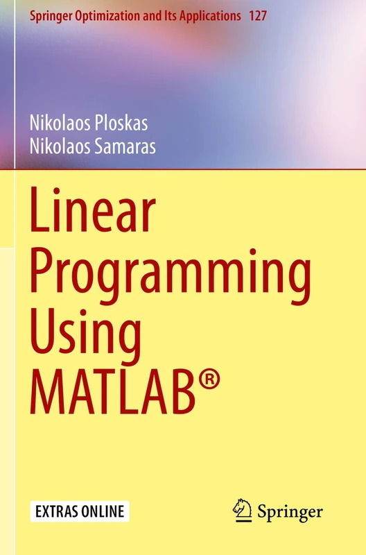 Linear Programming Using MATLAB®: 127 (Springer Optimization and Its Applications)