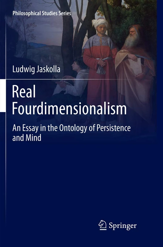 Real Fourdimensionalism: An Essay in the Ontology of Persistence and Mind: 130 (Philosophical Studies Series, 130)