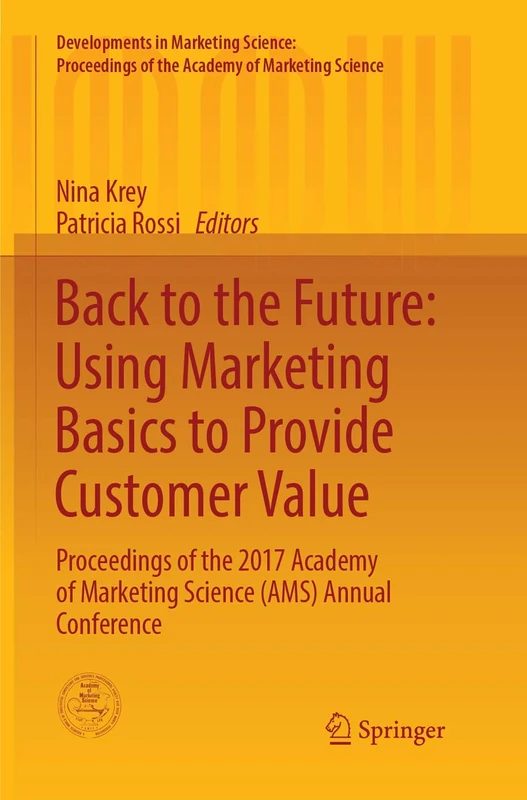 Back to the Future: Using Marketing Basics to Provide Customer Value: Proceedings of the 2017 Academy of Marketing Science (AMS) Annual Conference ... of the Academy of Marketing Science) - Image 1