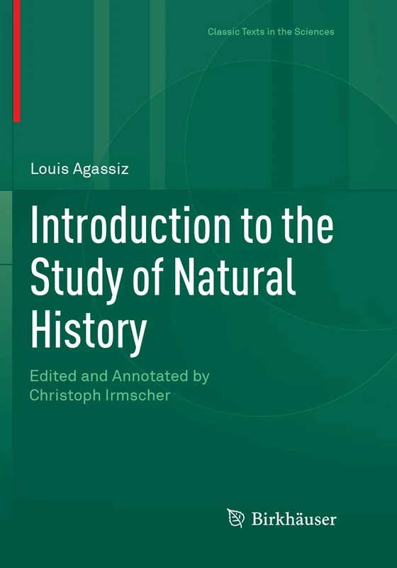Introduction to the Study of Natural History: Edited and Annotated by Christoph Irmscher (Classic Texts in the Sciences)
