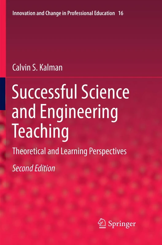 Successful Science and Engineering Teaching: Theoretical and Learning Perspectives: 16 (Innovation and Change in Professional Education)