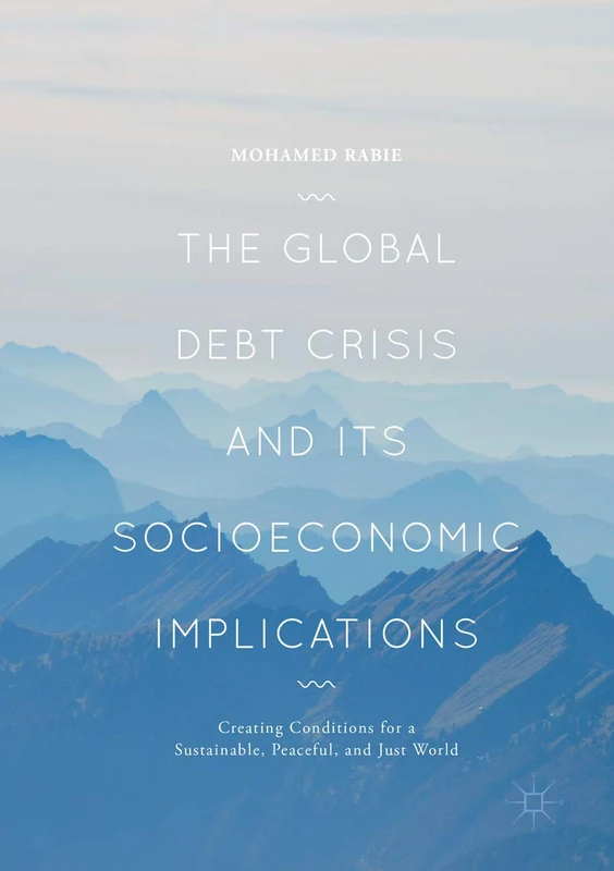 The Global Debt Crisis and Its Socioeconomic Implications: Creating Conditions for a Sustainable, Peaceful, and Just World