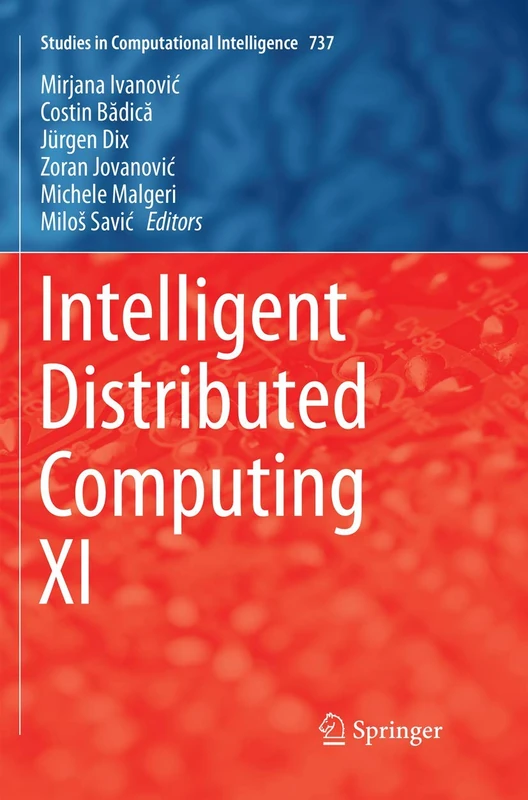 Intelligent Distributed Computing XI: 737 (Studies in Computational Intelligence, 737)