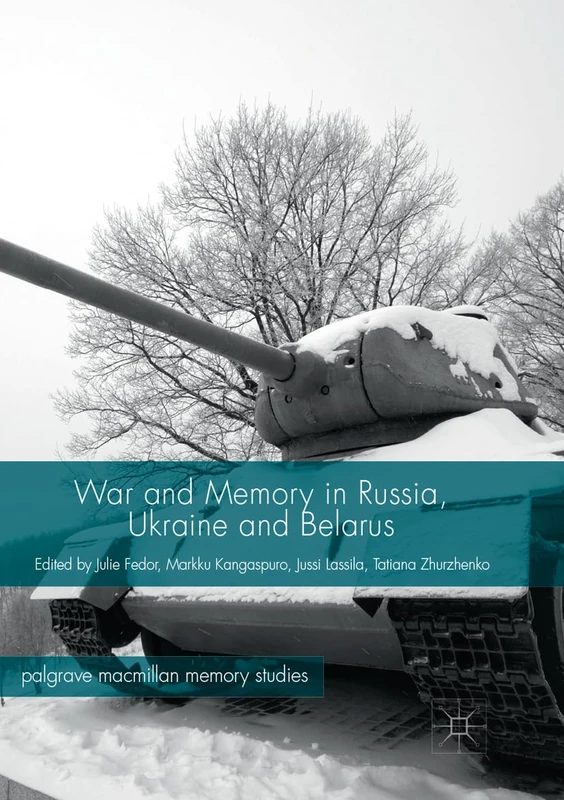 War and Memory in Russia, Ukraine and Belarus (Palgrave Macmillan Memory Studies)