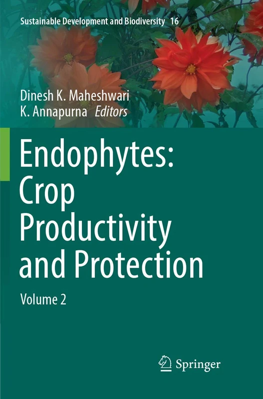 Endophytes: Crop Productivity and Protection: Volume 2: 16 (Sustainable Development and Biodiversity)