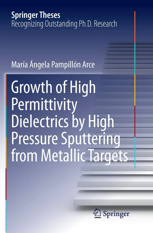 Growth of High Permittivity Dielectrics by High Pressure Sputtering from Metallic Targets (Springer Theses)
