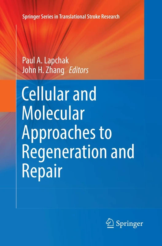 Cellular and Molecular Approaches to Regeneration and Repair (Springer Series in Translational Stroke Research)
