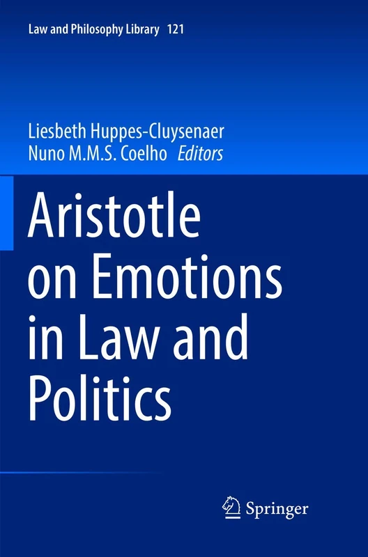 Aristotle on Emotions in Law and Politics: 121 (Law and Philosophy Library, 121)