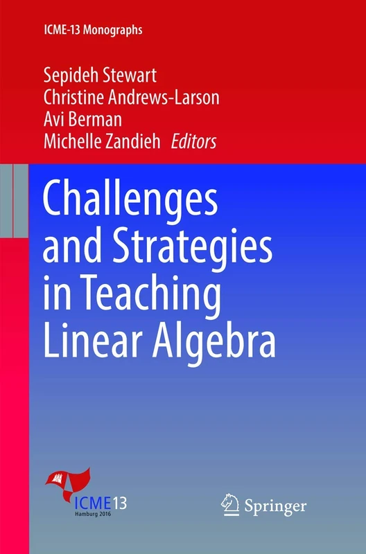 Challenges and Strategies in Teaching Linear Algebra (ICME-13 Monographs)
