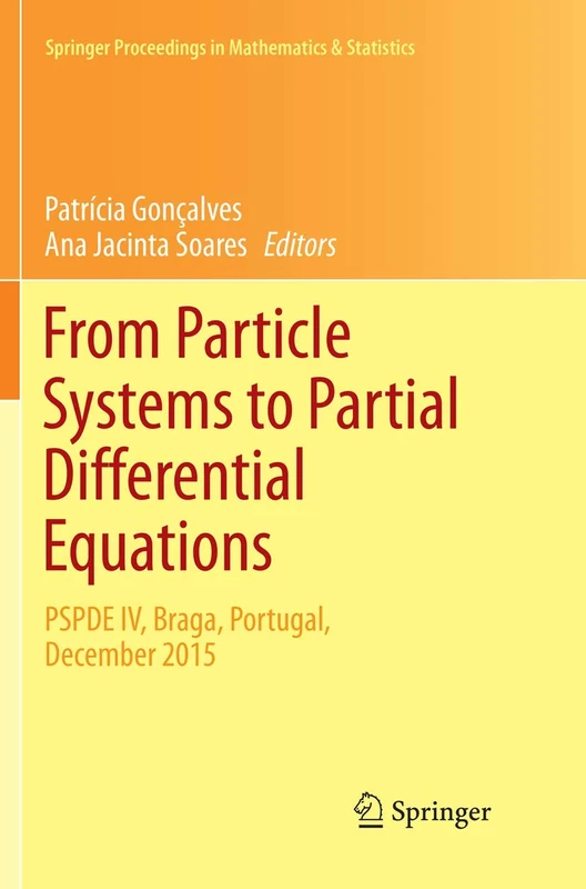 From Particle Systems to Partial Differential Equations: PSPDE IV, Braga, Portugal, December 2015: 209 (Springer Proceedings in Mathematics & Statistics, 209)