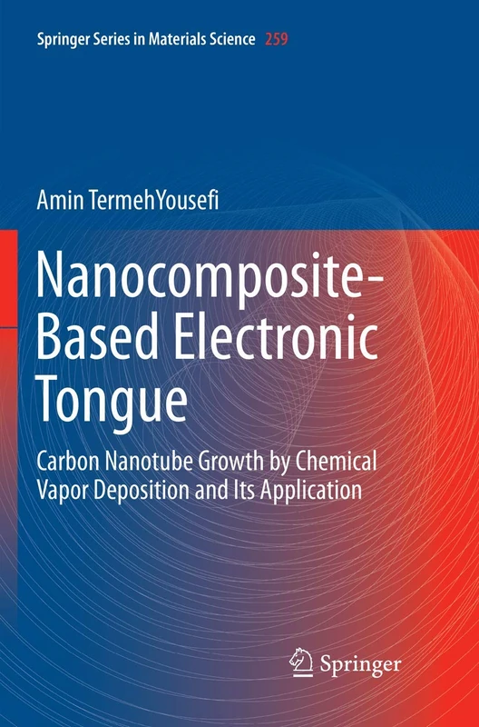 Nanocomposite-Based Electronic Tongue: Carbon Nanotube Growth by Chemical Vapor Deposition and Its Application: 259 (Springer Series in Materials Science)