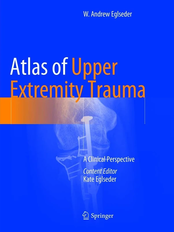 Atlas of Upper Extremity Trauma: A Clinical Perspective