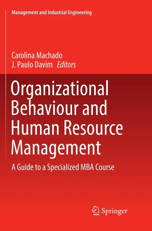 Organizational Behaviour and Human Resource Management: A Guide to a Specialized MBA Course (Management and Industrial Engineering)