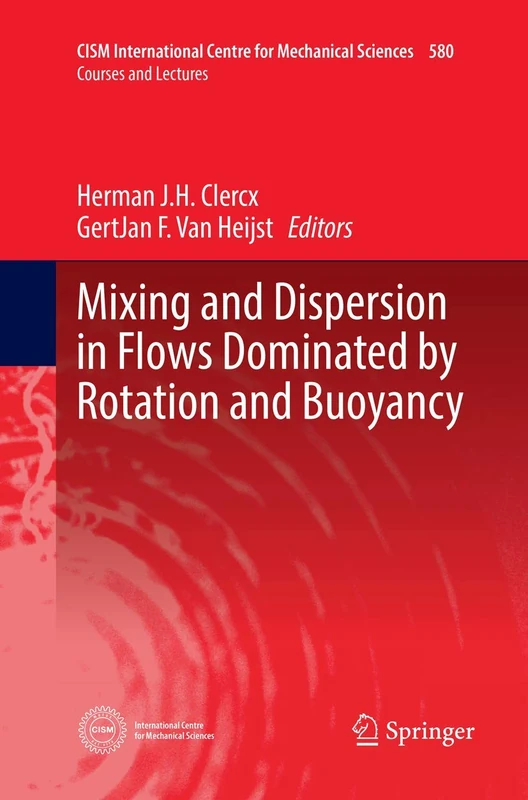 Mixing and Dispersion in Flows Dominated by Rotation and Buoyancy: 580 (CISM International Centre for Mechanical Sciences, 580)