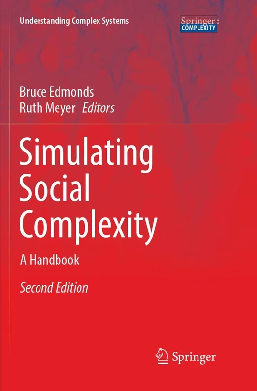 Simulating Social Complexity: A Handbook (Understanding Complex Systems)
